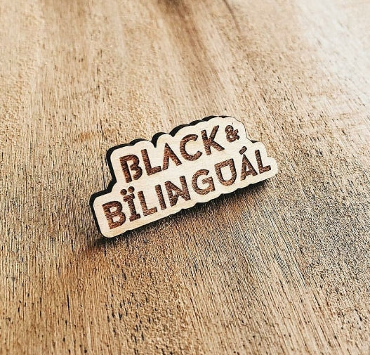 Black & Bilingual Wooden Pin